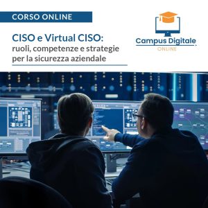 Corso Online | CISO e Virtual CISO: ruoli, competenze e strategie per la sicurezza aziendale